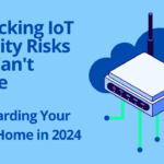 7 Shocking IoT Security Risks You Can't Ignore